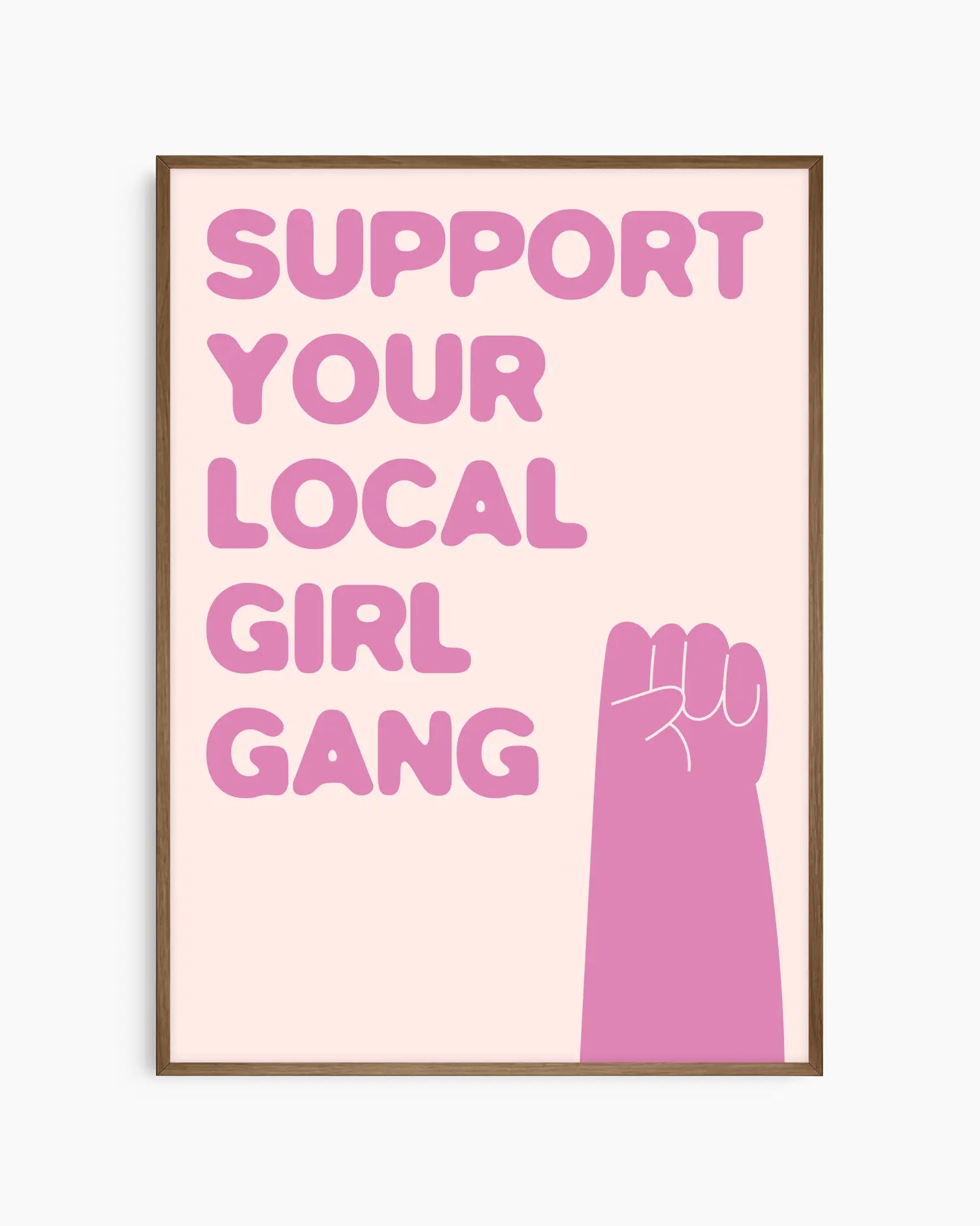 Framed illustration with a fist and the text 'Support Your Local Girl Gang' in pink.