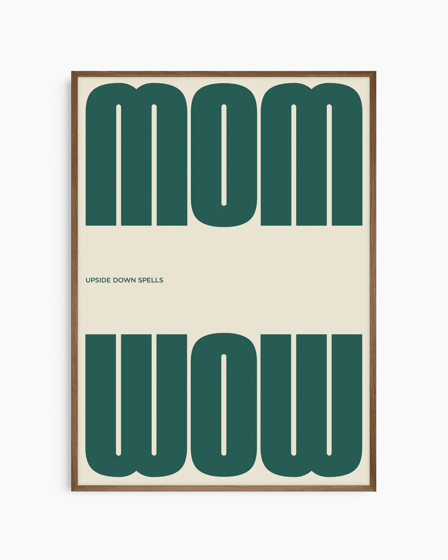 Poster with the green text 'MOM upside down spells WOW' in a minimalistic design on a beige background, framed in a smoked oak wooden frame.