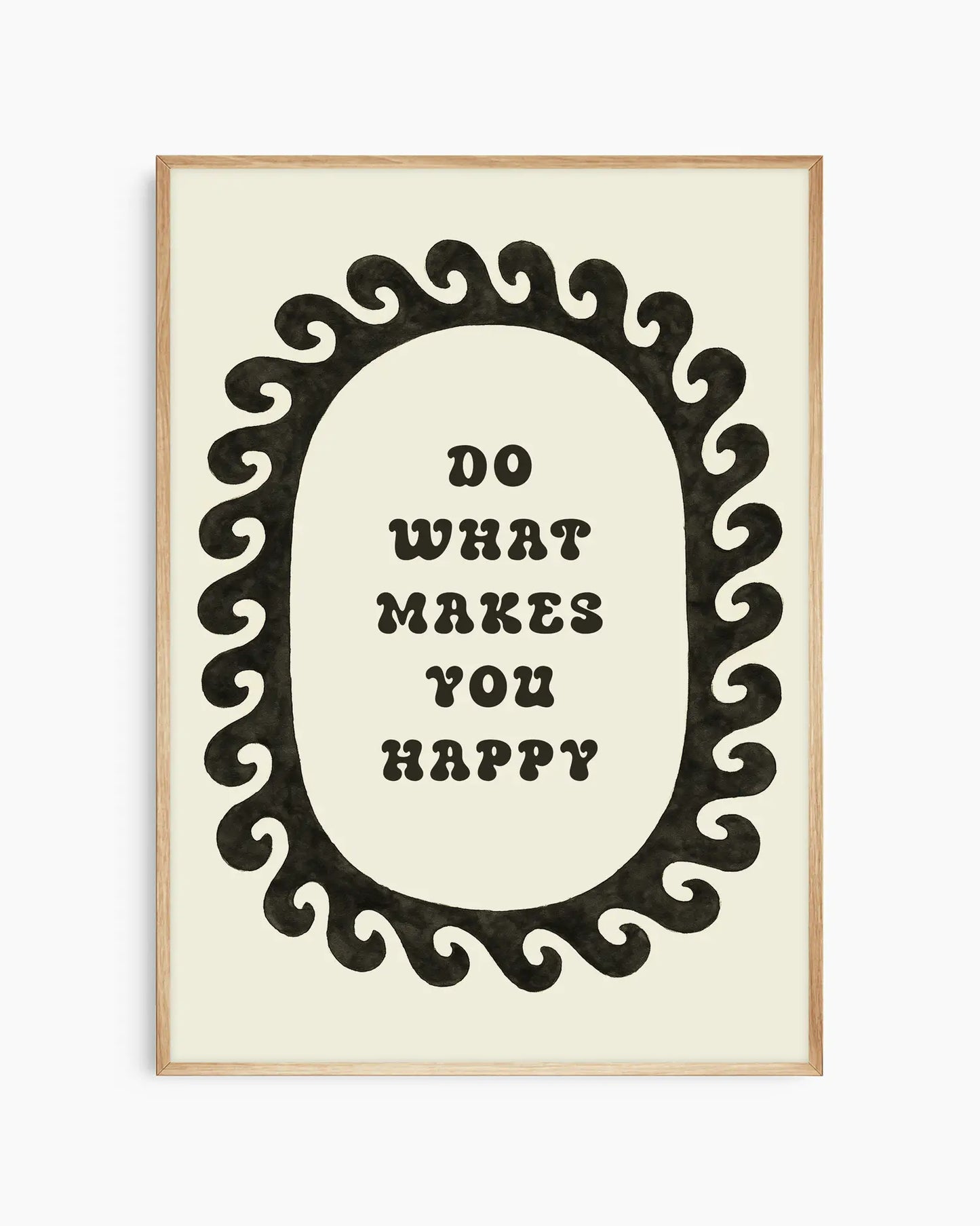 Motivational poster with 'Do What Makes You Happy' text in an ornate frame on a beige background, framed in an oak frame.