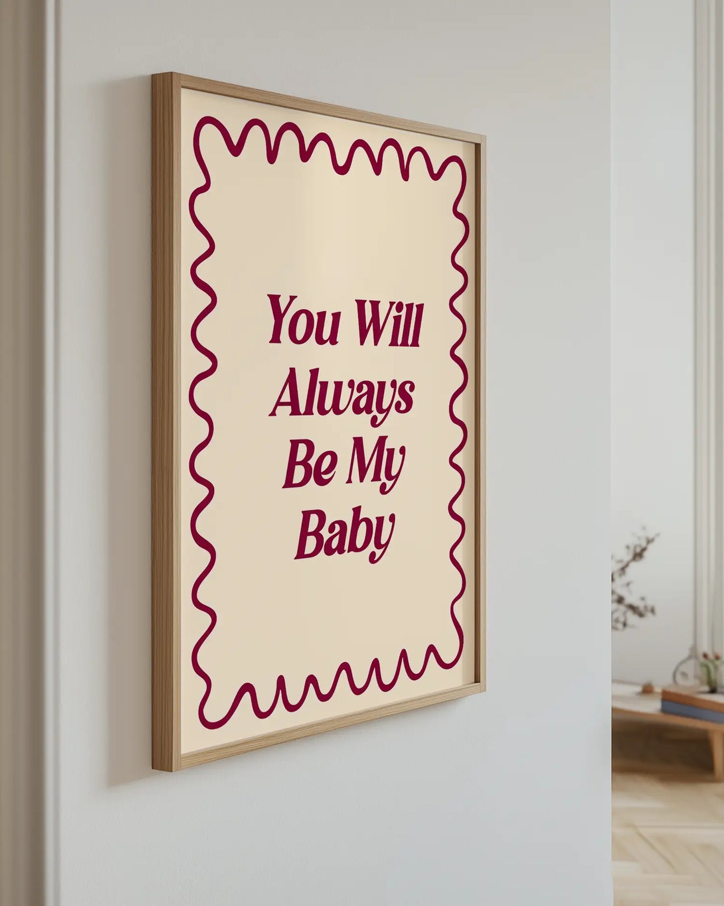 Poster with the text "You Will Always Be My Baby" on the wall