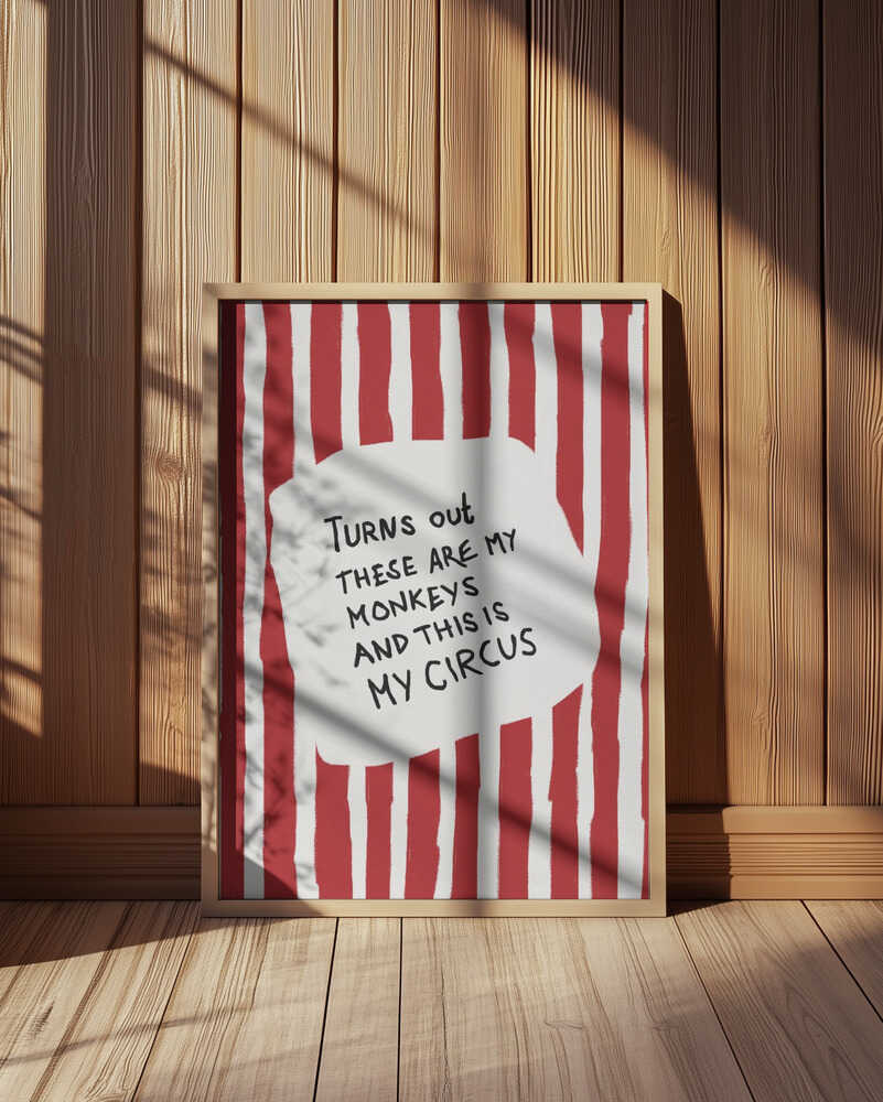 Nursery poster with the text 'Turns out these are my monkeys and this is my circus' on a red and white striped background.