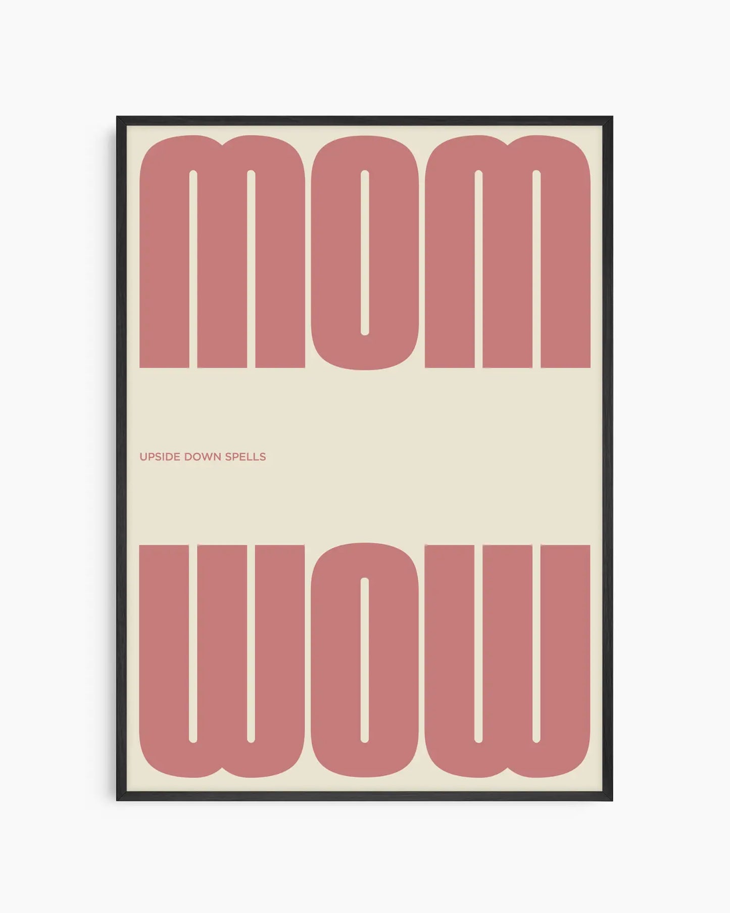 Poster with the pink text 'MOM upside down spells WOW' in a minimalistic design on a beige background, framed in a black wooden frame. 