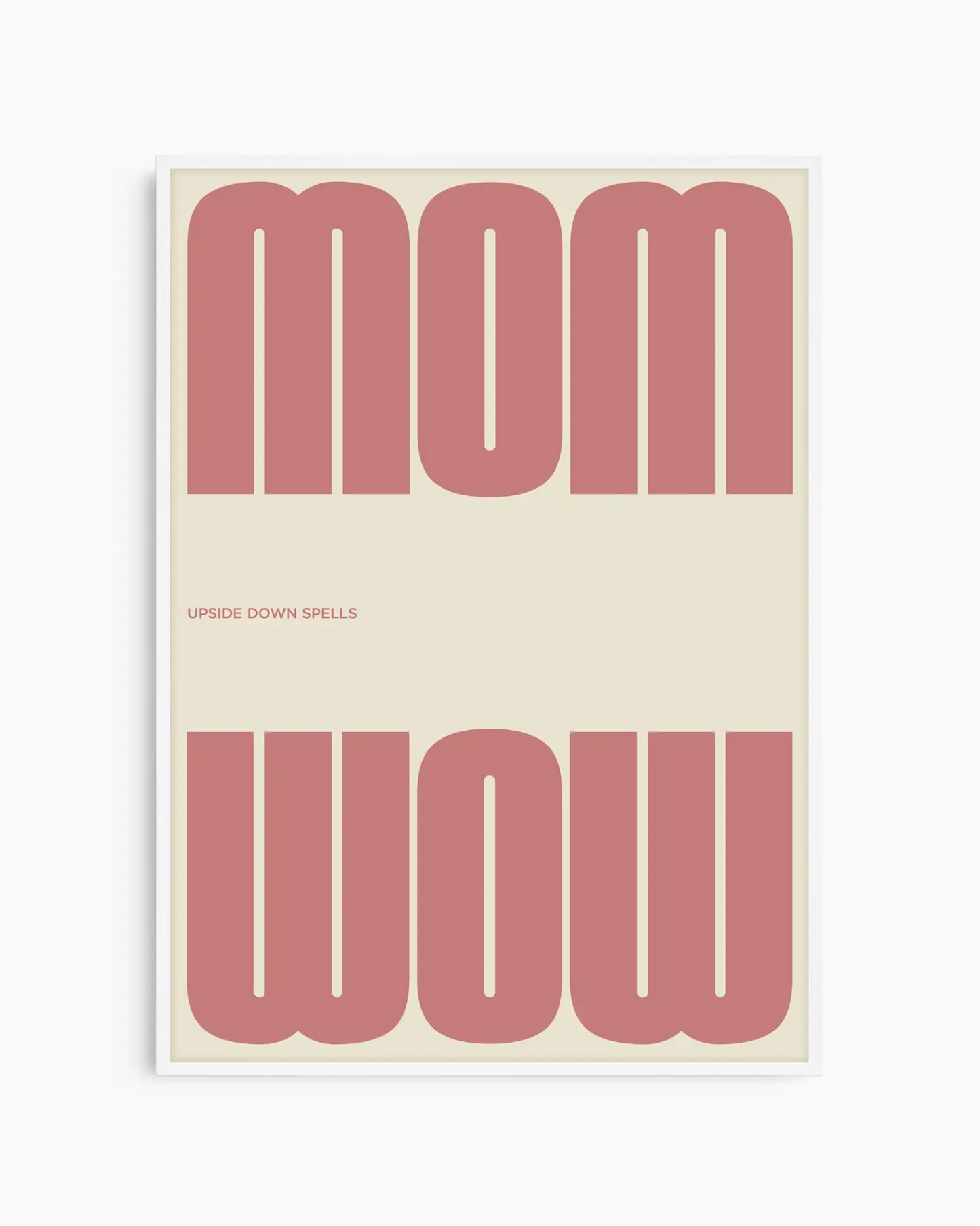 Poster with the pink text 'MOM upside down spells WOW' in a minimalistic design on a beige background, framed in a white wooden frame. 