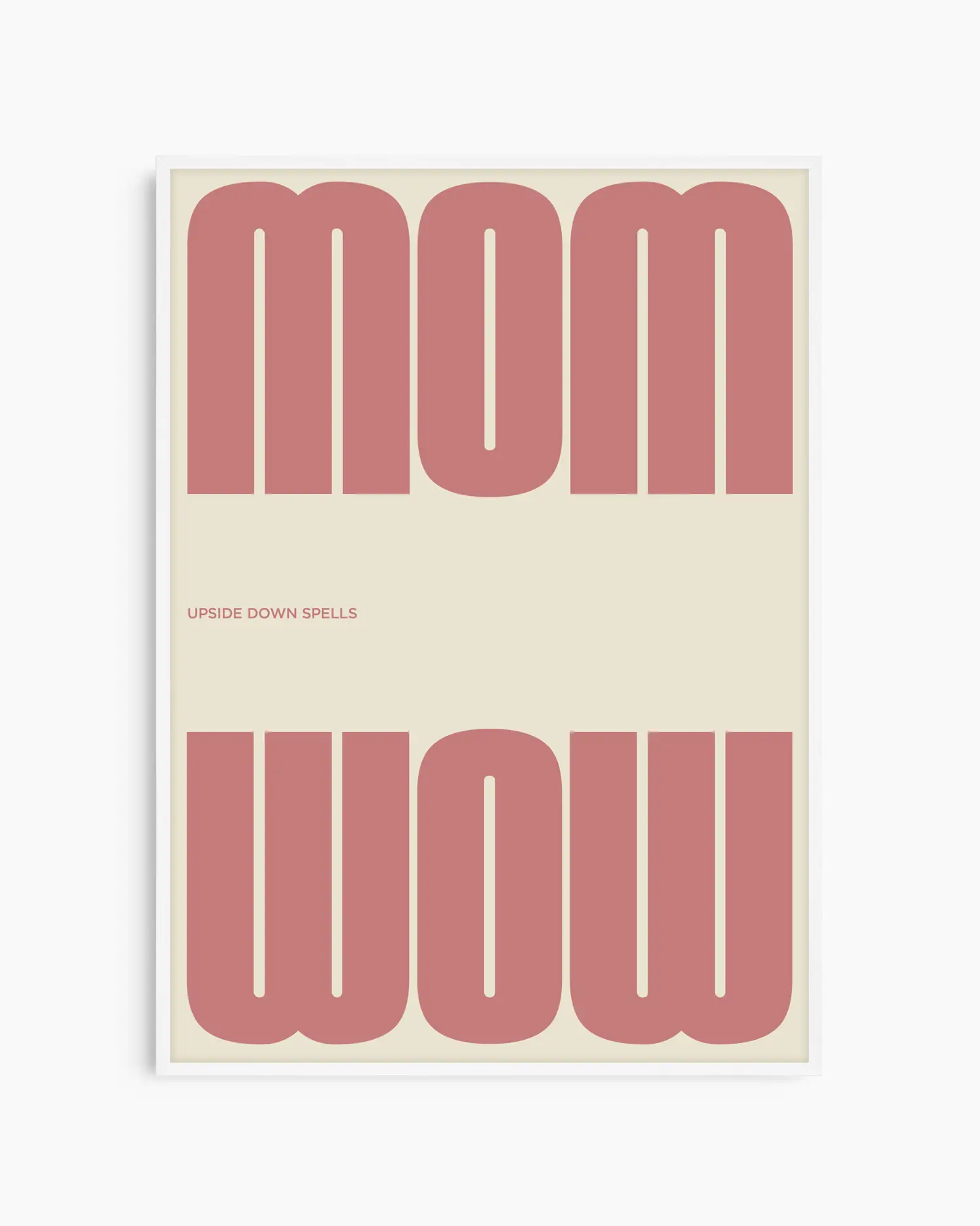 Poster with the pink text 'MOM upside down spells WOW' in a minimalistic design on a beige background, framed in a white wooden frame. 