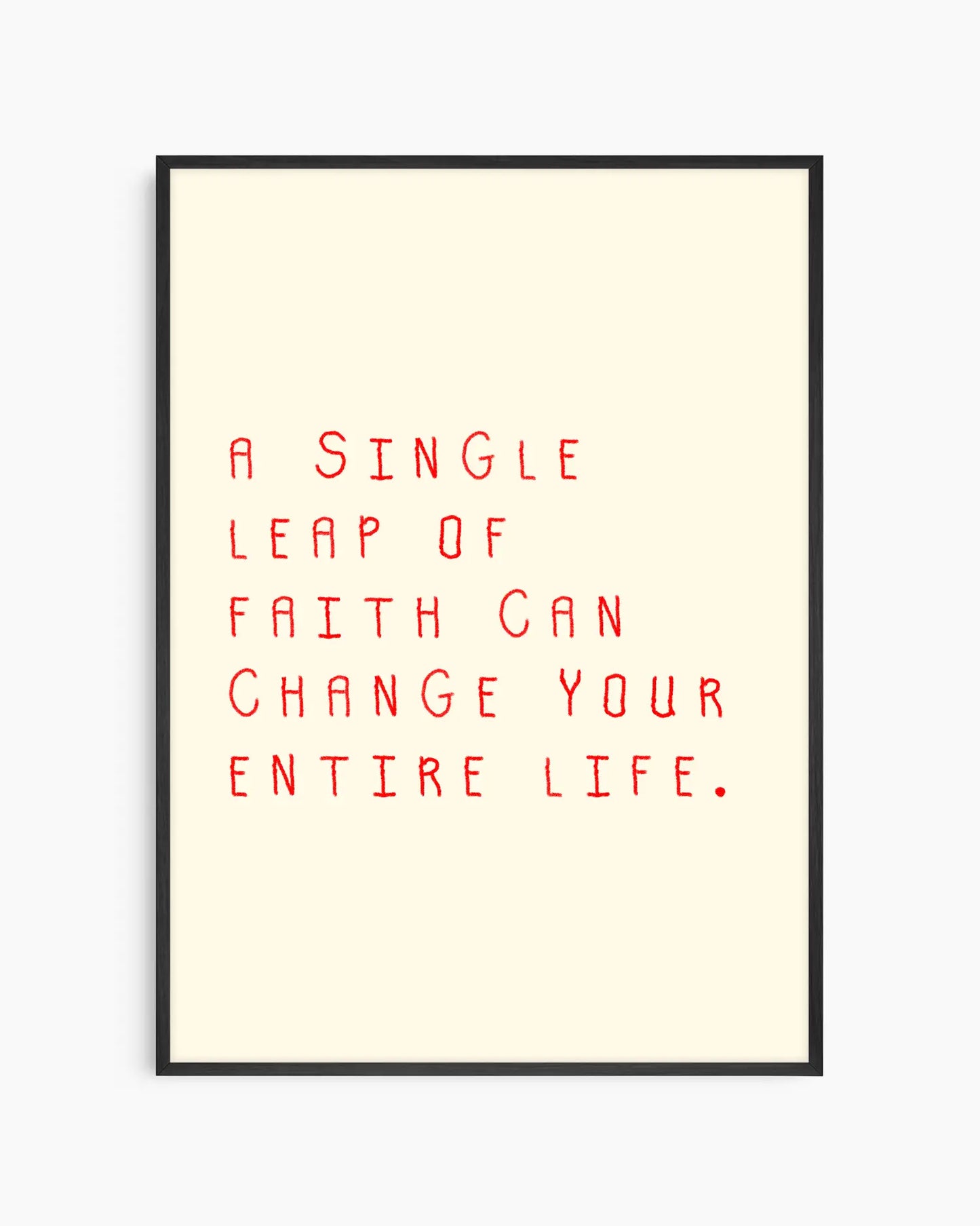 Nursery poster with the text 'A single leap of faith can change your entire life.' framed in a black wooden frame