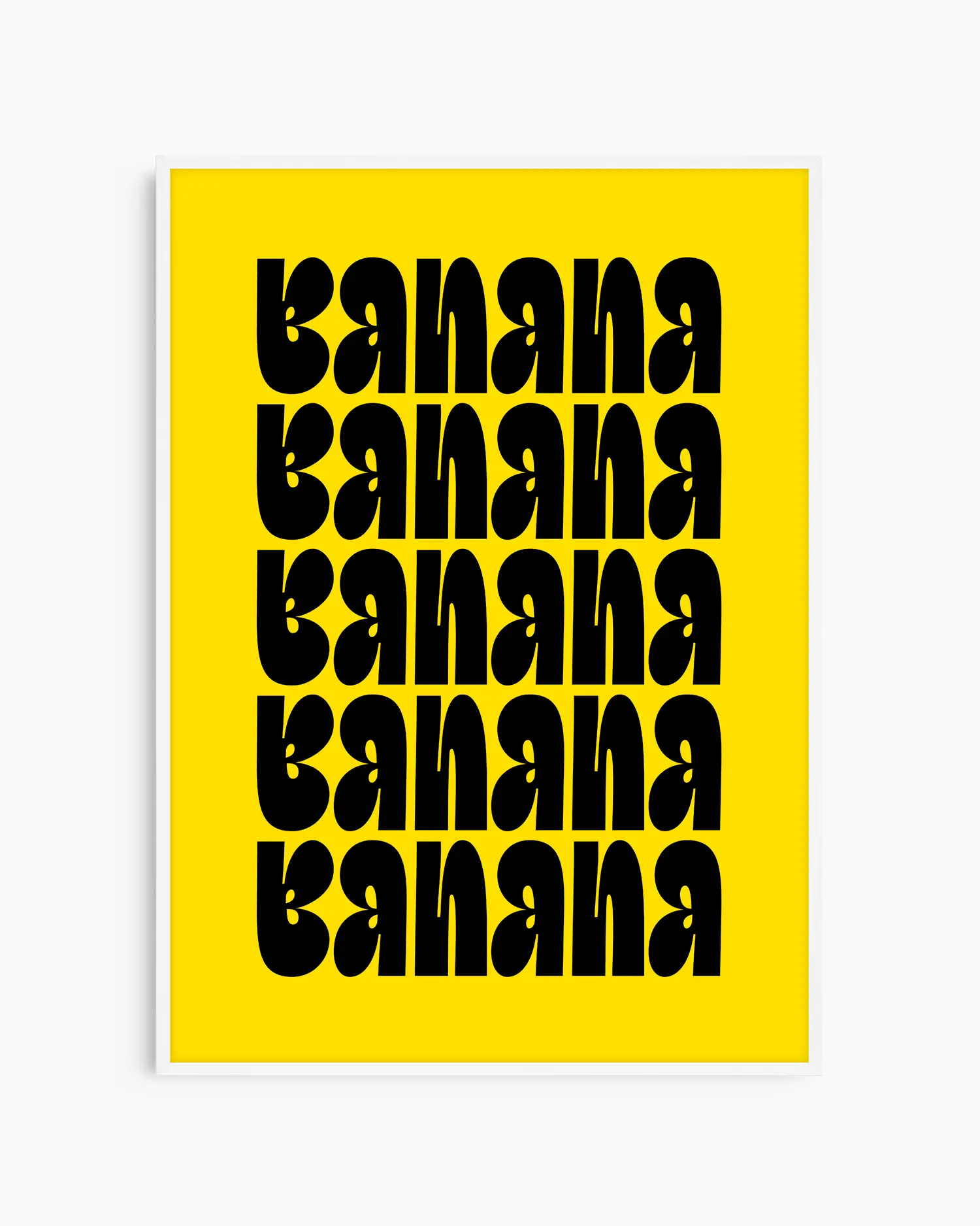 Yellow poster with black text repeating 'banana'. Framed in white frame.
