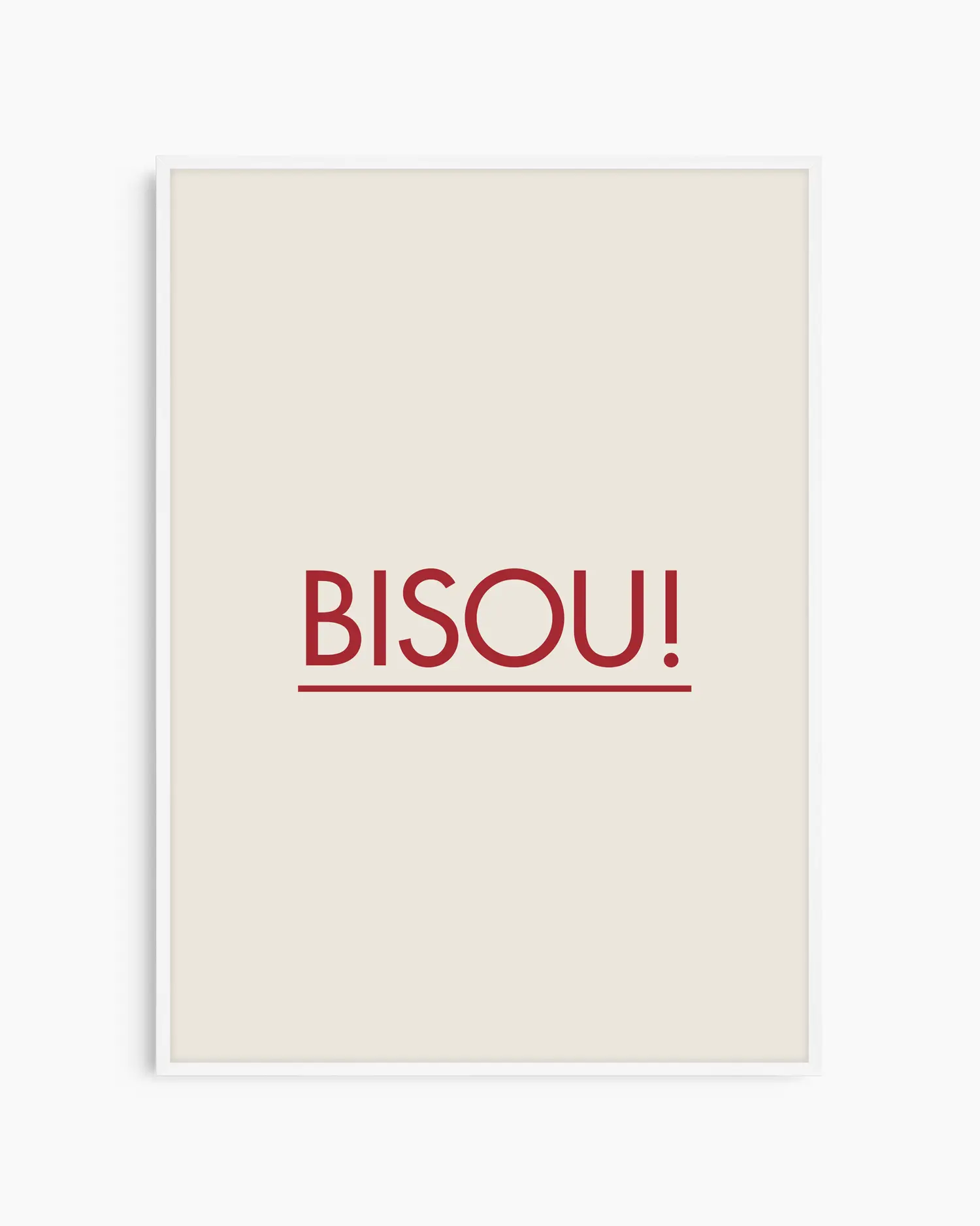 Framed poster with red 'BISOU!' text on a white background, framed in a white wooden frame.