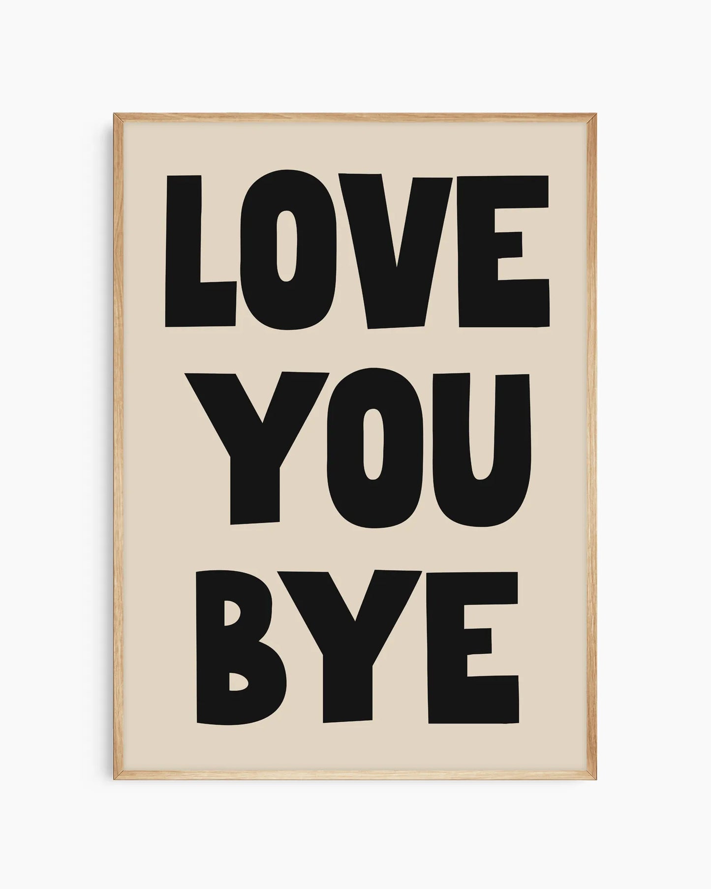 Nursery artwork with 'LOVE YOU BYE' text on a beige background, framed in an oak wood frame.